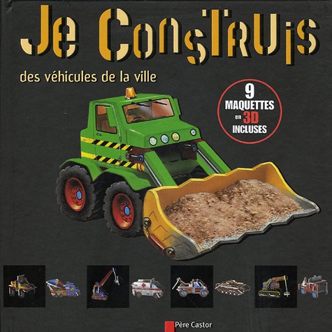 Je construis des vehicules de la ville: 9 MAQUETTES 3D 9782081630178