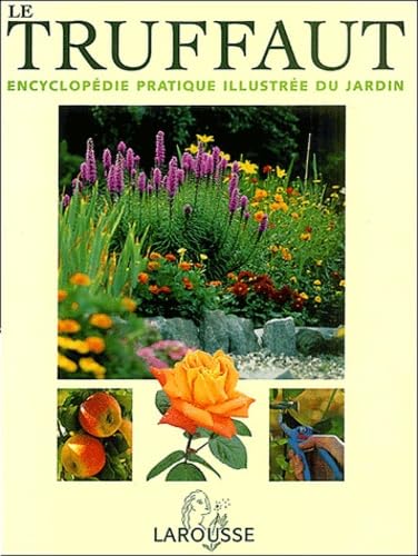 Le Truffaut : Encyclopédie pratique illustrée du jardin 9782035603302