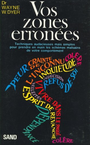 Vos zones erronées. Techniques audacieuses mais simple pour prendre en main les schémas malsains de votre comportement 9782710703297