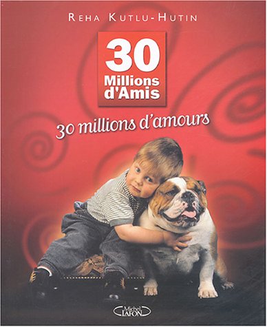 30 millions d'amis, 30 millions d'amours 9782749901640