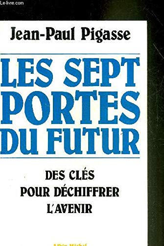 Les Sept portes du futur : Des clés pour déchiffrer l'avenir 9782226012647