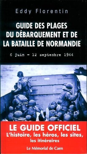 Guide des plages du débarquement et de la bataille de Normandie : 6 juin-12 septembre 1944 9782702884065