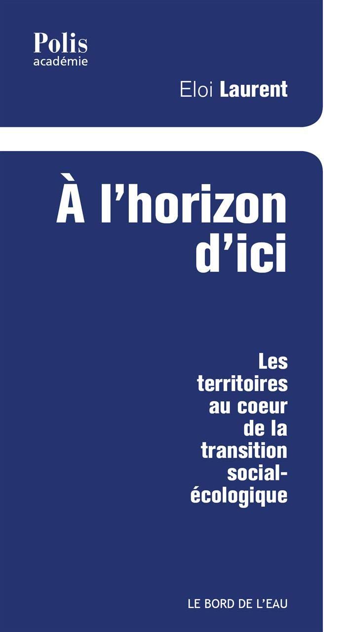 A l'horizon d'ici : Les territoires au coeur de la transition social-écologique 9782356875204