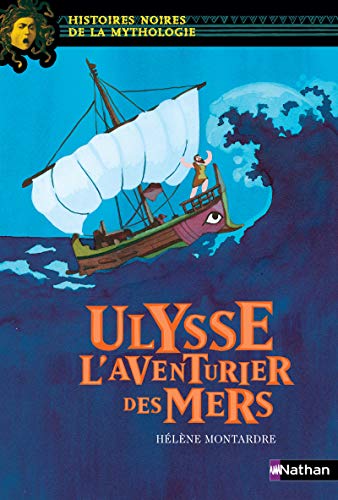 Ulysse, l'aventurier des mers - Histoires noires de la Mythologie - Dès 12 ans: L'aventurier des mers 9782092532188