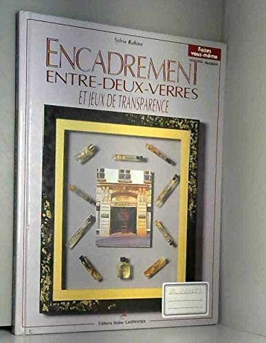 Encadrement entre-deux-verres et jeux de transparence 9782841670109