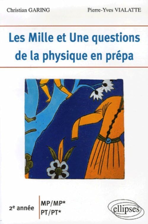 Les Mille et Une questions de la physique en prépa 2e année MP/MP*-PT/PT* 9782729829414