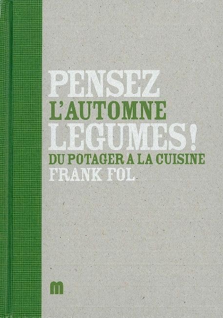 Pensez légumes ! L'automne: Du potager à la cuisine 9789490028022