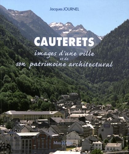 Cauterets, images d'une ville et de son patrimoine architectural 9782914709699