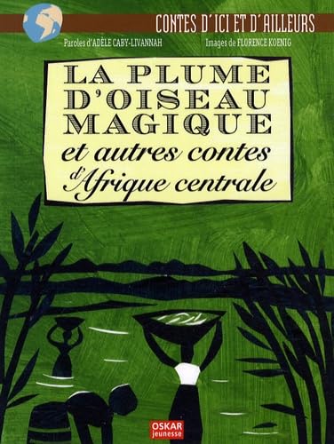 PLUME D'OISEAU MAGIQUE ET AUTRES CONTES D'AFRIQUE CENTRALE (LA) 9782350003399