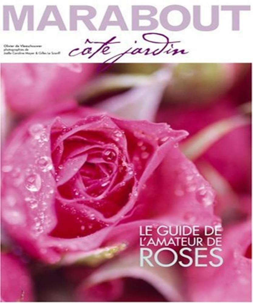 Spécial rosiers: Le guide de l'amateur de roses 9782501047180