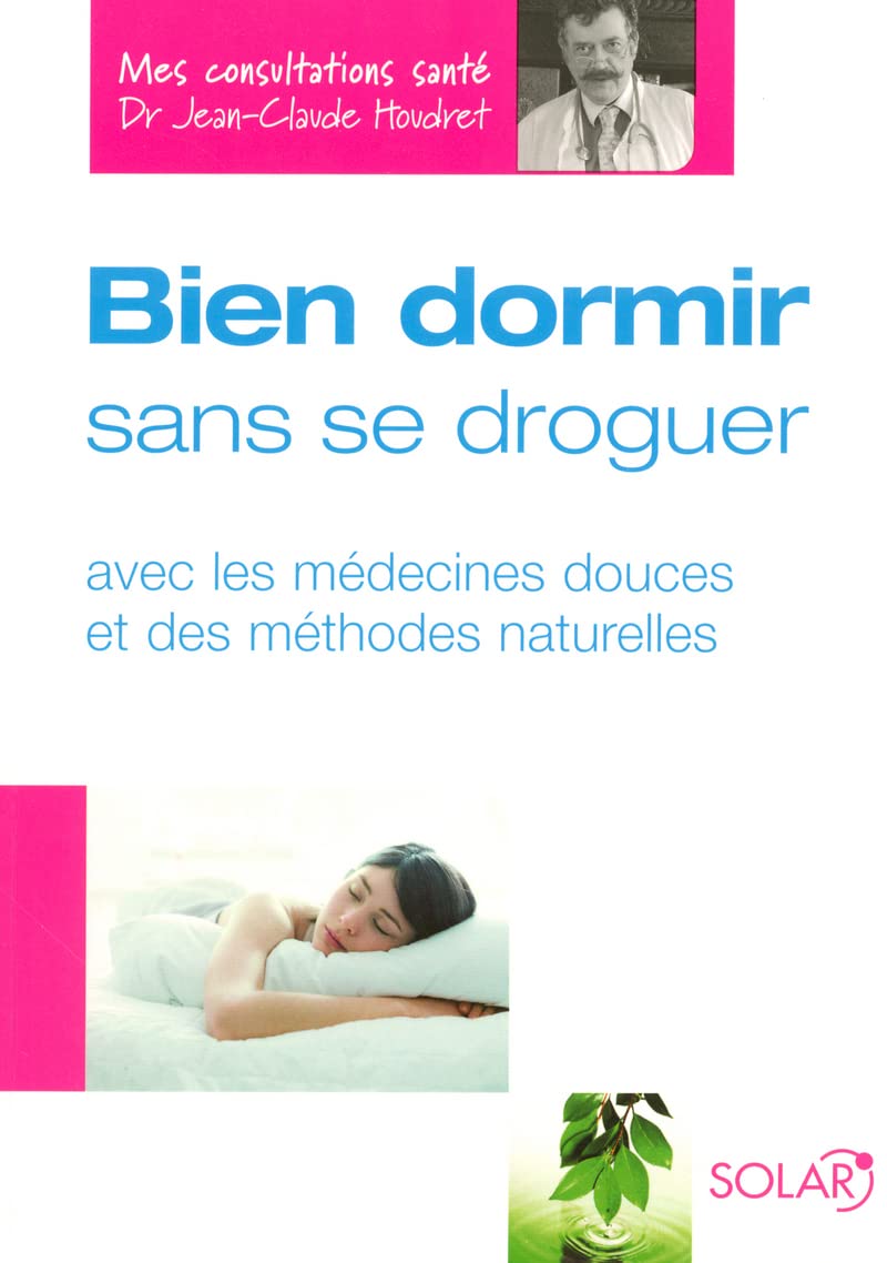 Bien dormir sans se droguer: avec les médecines douces et des méthodes naturelles 9782263038235