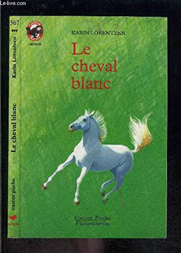 Cheval blanc (Le): - HISTOIRE D'ANIMAUX, SENIOR DES 11/12 ANS 9782081622128