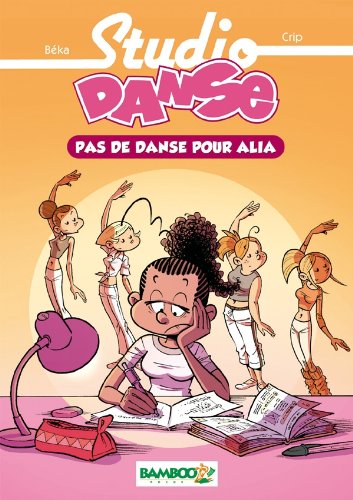 Studio danse - poche volume 02 - Pas de danse pour Alia: Pas de danse pour Alia 9782818905937