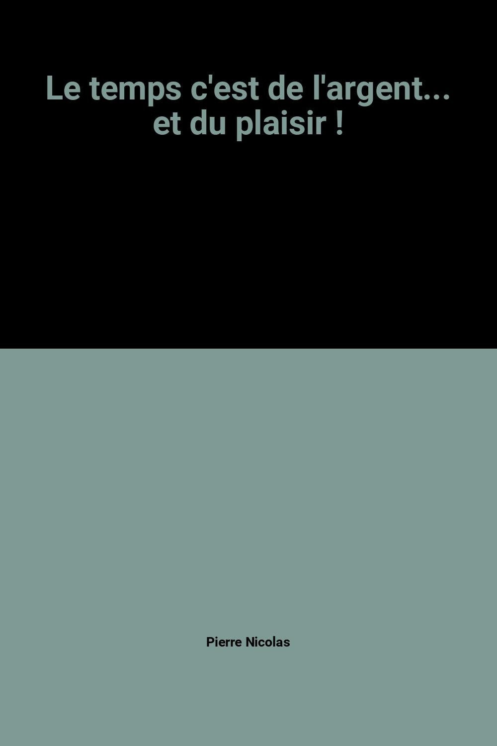 Le temps c'est de l'argent... et du plaisir ! 9782729600969