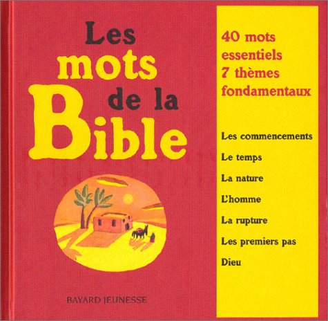 Les mots de la Bible : 40 mots essentiels, 7 thèmes fondamentaux 9782227611283