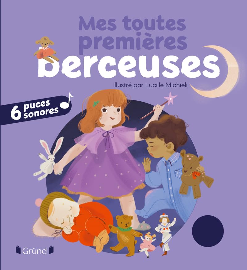 Mes premières berceuses – Livre sonore avec 6 puces – Dès 1 an - GRUND 9782324036385