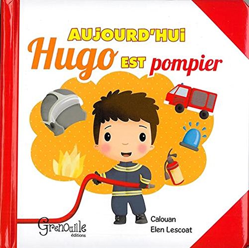 Aujourd'hui Hugo est pompier 9782366531817