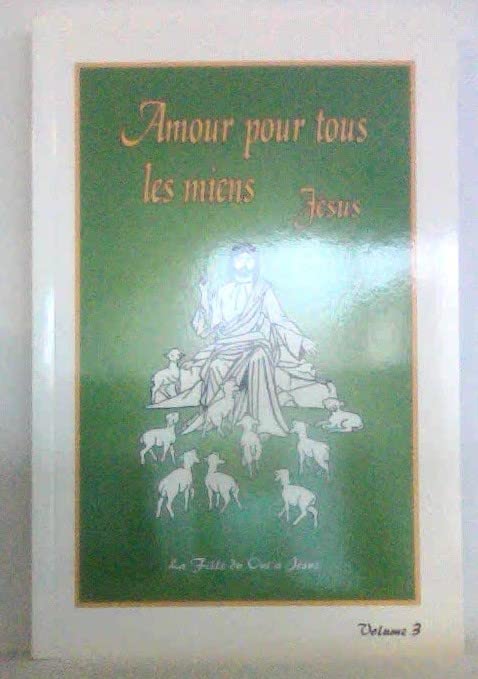 Amour pour tous les miens, Jésus Voume 3 9782980757433