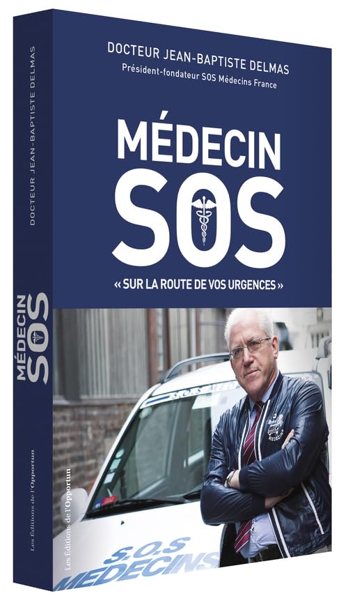 Médecin SOS. Sur la route de vos urgences. 9782360754618