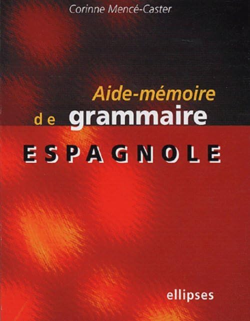 Aide-mémoire de grammaire espagnole expliquée 9782729821845