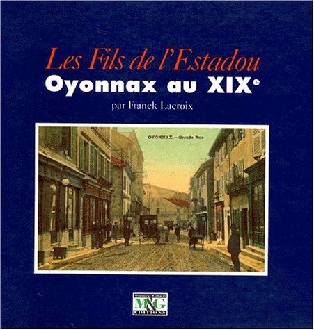 OYONNAX AU XIX T1 - LES FILS DE L'ESTADOU 9782910267032