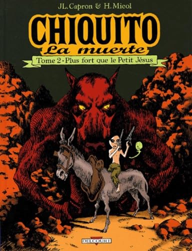 Chiquito la muerte, tome 2 : Plus fort que le Petit Jesus 9782840556749