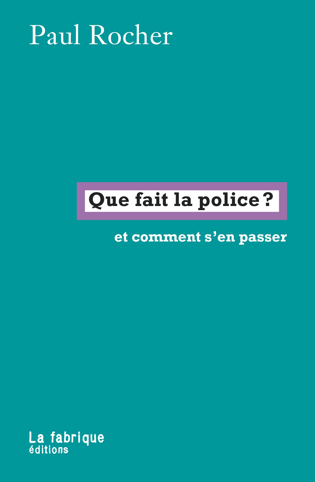 Que fait la police ?: Et comment s'en passer 9782358722391