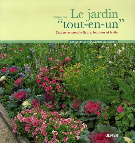 Le jardin "tout-en-un": Cultiver ensemble fleurs, légumes et fruits 9782841382842