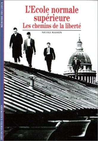 L'Ecole Normale Superieure. Les Chemins De La Liberte 9782070532841