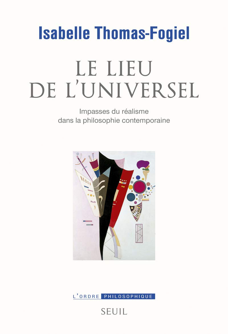 Le Lieu de l'universel: Impasses du réalisme dans la philosophie contemporaine 9782021229790