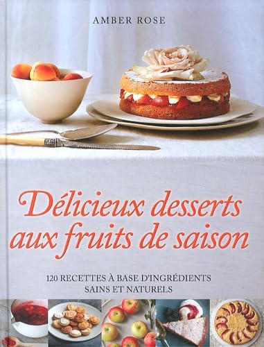 Delicieux desserts aux fruits de saison 9782809505979