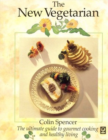 The New Vegetarian: The Ultimate Guide to Gourmet Cooking and Healthy Living 9781856750165