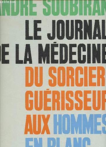 Le journal de la médecine DU SORCIER-GUÉRISSEUR AUX HOMMES EN BLANC. 