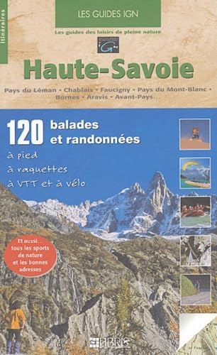 Haute-Savoie Mont-Blanc: Pays du Léman, Chablais, Giffre, Pays du Mont-Blanc, Bornes, Aravis, Avant-Pays 9782907781831