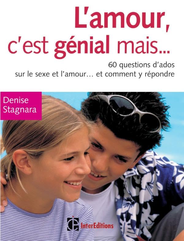 L'amour, c'est génial mais ... - 60 questions d'ado sur le sexe et l'amour... et comment y répondre: 60 questions d'ado sur le sexe et l'amour... et comment y répondre 9782100488681