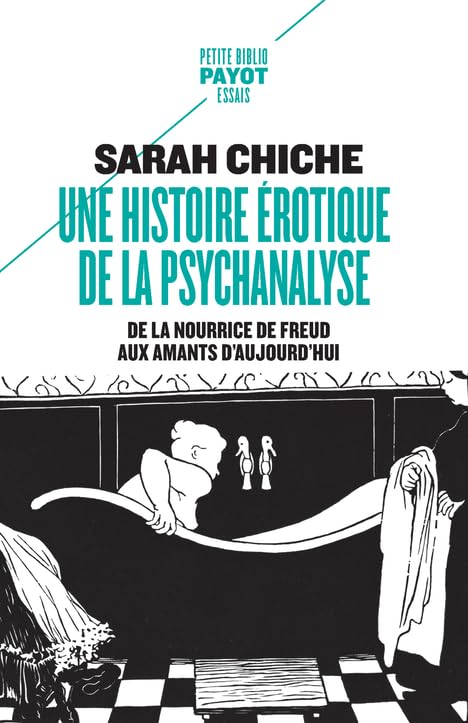 Une histoire érotique de la psychanalyse: De la nourrice de Freud aux amants d'aujourd'hui 9782228925860
