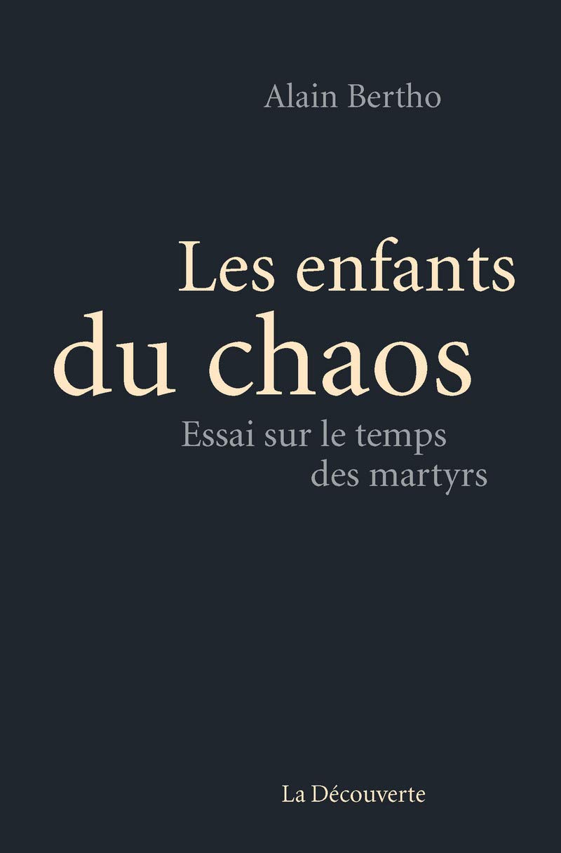 Les enfants du chaos: Essai sur le temps des martyrs 9782707188779