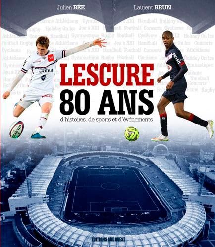 Lescure, 80 Ans D'Histoires, De Sports Et D'Evenem 9782817706047