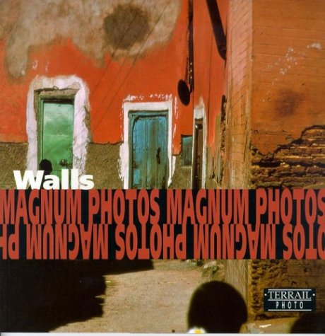Walls/Murs/Mauern: Photographs of Magnum Photos/Photographies De Magnum Photos/Fotografien Von Magnum Photos 9782879391700