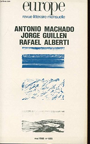 EUROPE N °685 : ANTONIO MACHADO JORGE GUILLEN RAFAEL ALBERTI 