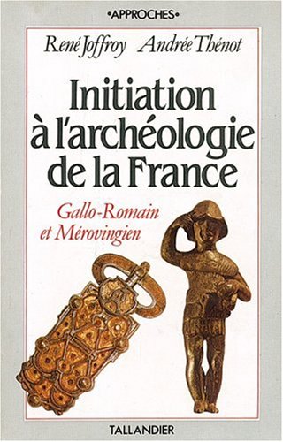 INITIATION A L ARCHEOLOGIE DE LA FRANCE T1 PREHISTOIRE ET PROTOHISTOIRE 9782235019293