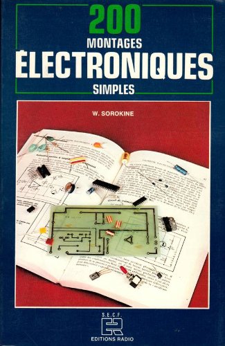 200 montages électroniques simples : une selection de shemas d'utilisation pratique 9782709108423