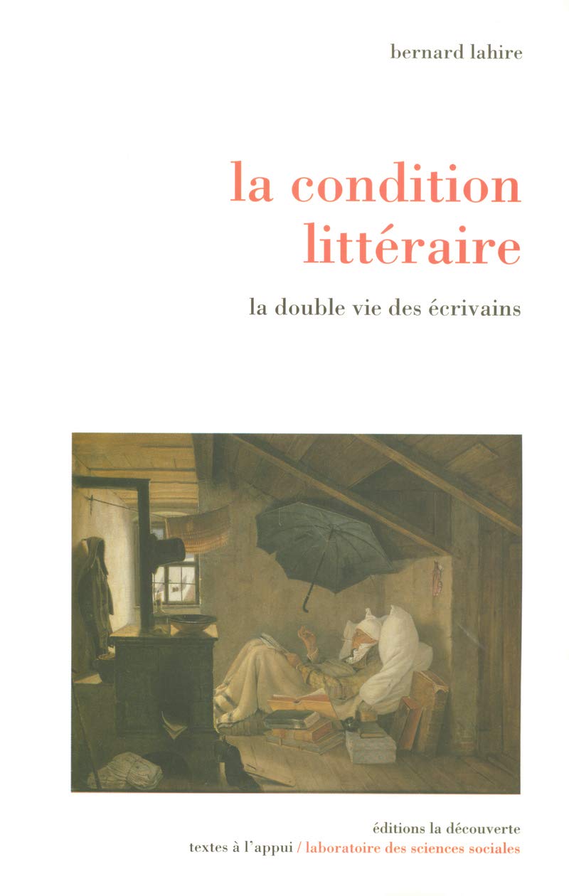 La condition littéraire: La double vie des écrivains 9782707149428