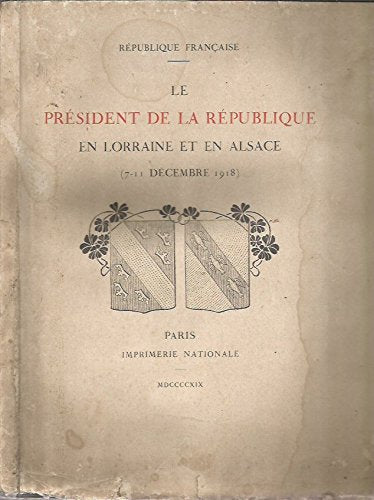Le Président de la République en Lorraine et Alsace ( 7-11 décembre 1918 ) 