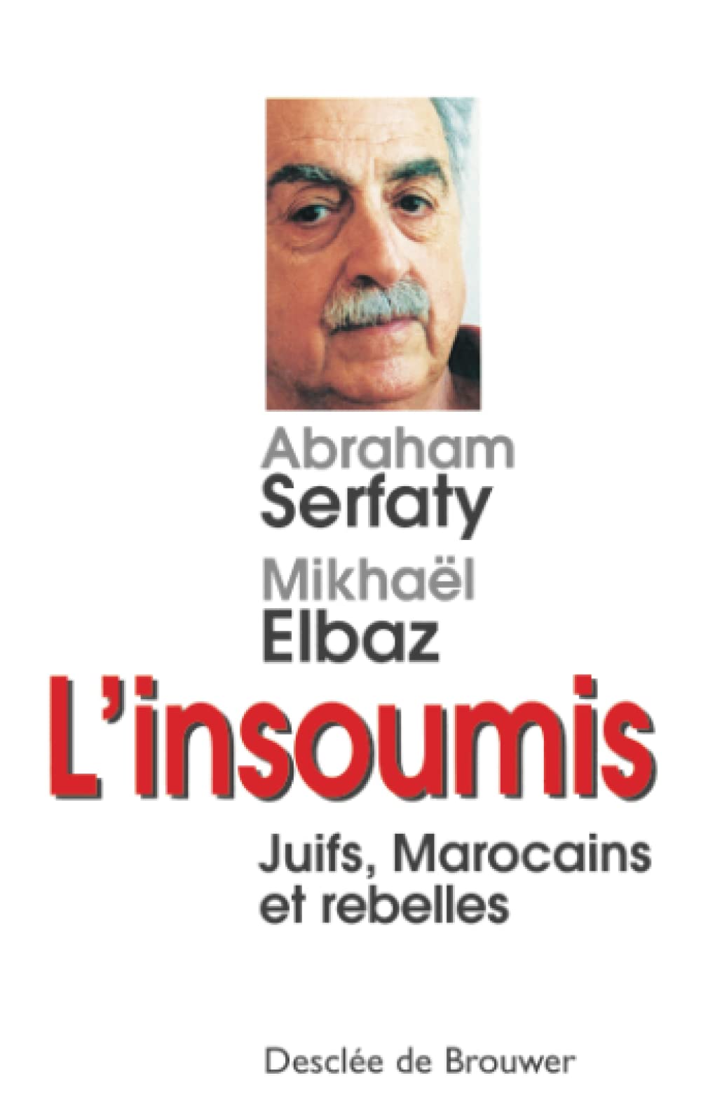 L'Insoumis : Juifs, Marocains et rebelles 9782220047249