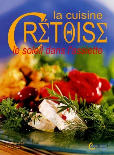La cuisine crétoise: Le soleil dans l'assiette 9782737229190