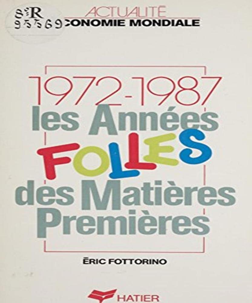 Les Années folles des matières premières: 1972-1987 9782218077364