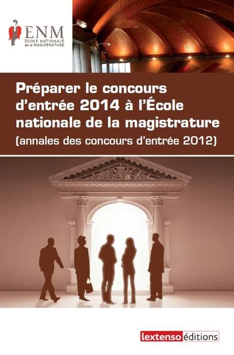 les annales des concours d'entrée 2014 à l'ecole nationale de la magistrature: (ANNALES DES CONCOURS D'ENTRÉE 2012) 9782359710816
