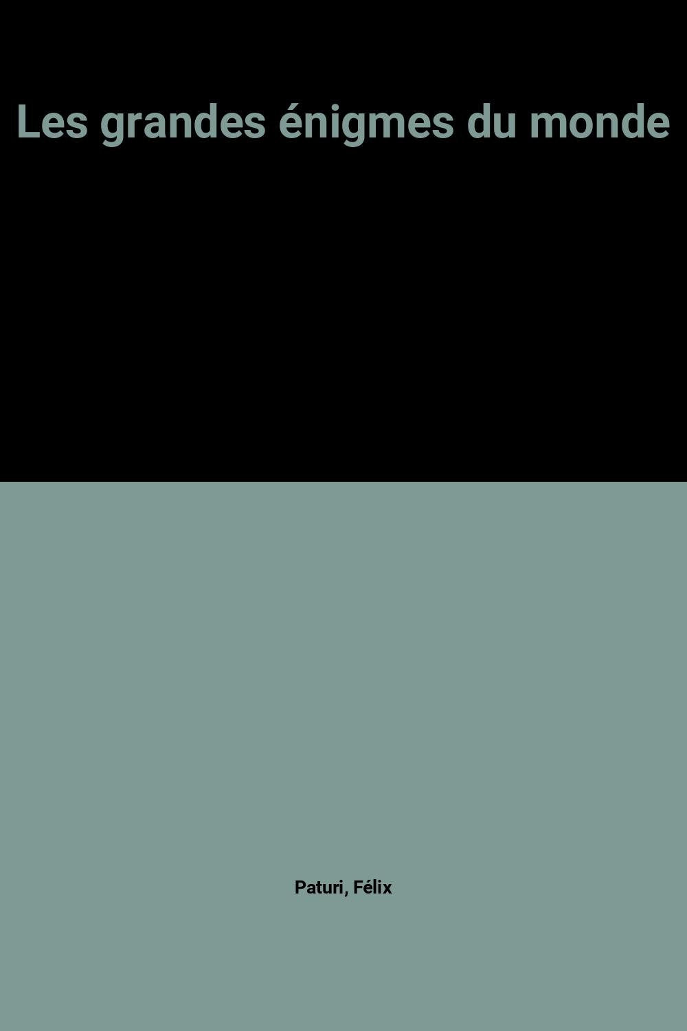 Les grandes énigmes du monde 9782719102824