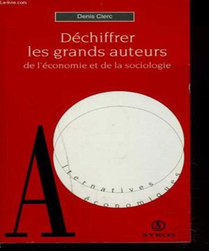 Déchiffrer les grands auteurs de l'économie et de la sociologie: Les fondateurs 9782841462469